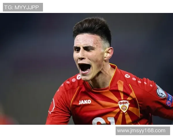 马其顿足球明星盘点及其在国际赛场上的精彩表现